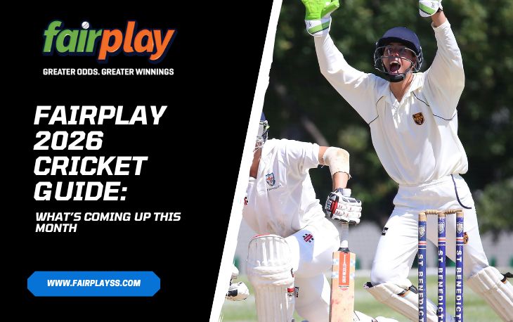 Fairplay 2026 Cricket Guide: What’s Coming Up This Month