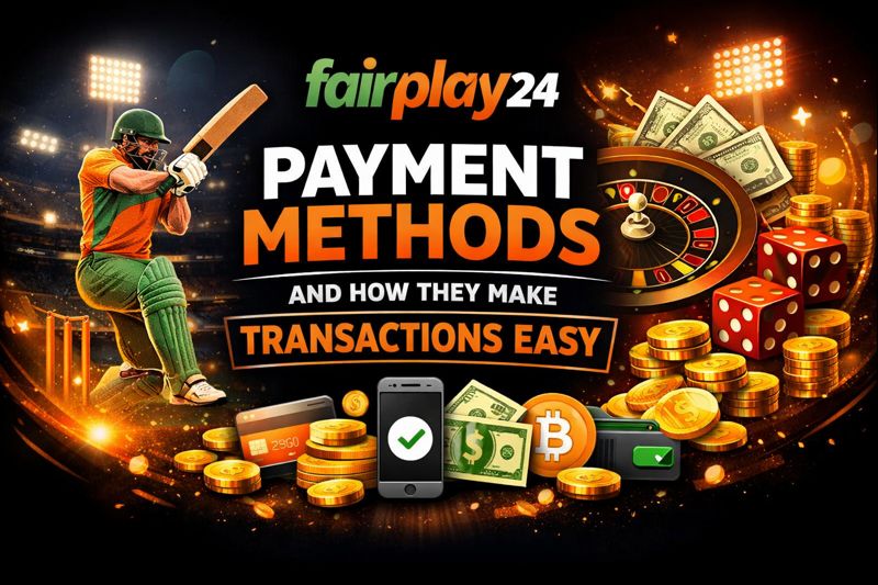 Fairplay24 Payment Methods and How They Make Transactions Easy