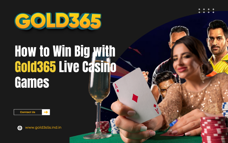How to Win Big with Gold365 Live Casino Games