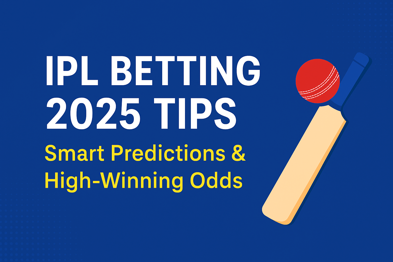 IPL Betting 2025 Tips – Smart Predictions & High-Winning Odds