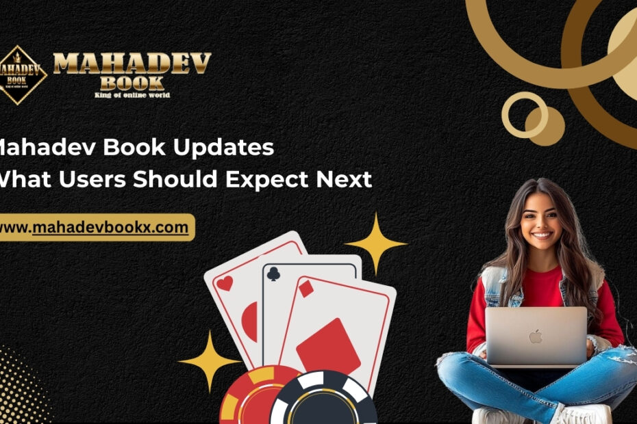 Mahadev Book Updates: What Users Should Expect Next