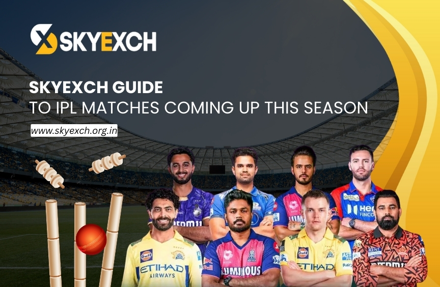 SkyExch Guide to IPL Matches Coming Up This Season
