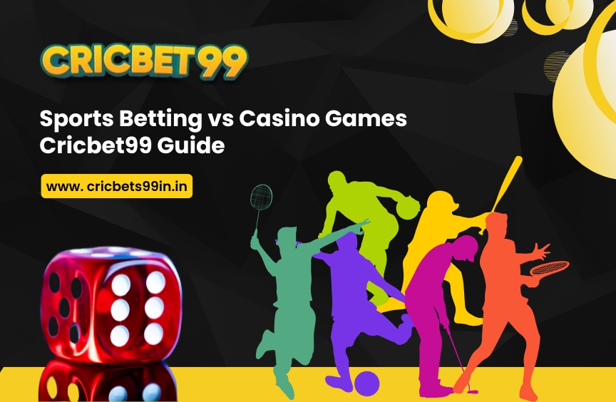 Sports Betting vs Casino Games: Cricbet99 Guide