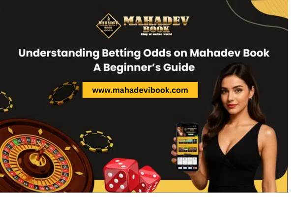 Understanding Betting Odds on Mahadev Book: A Beginner’s Guide