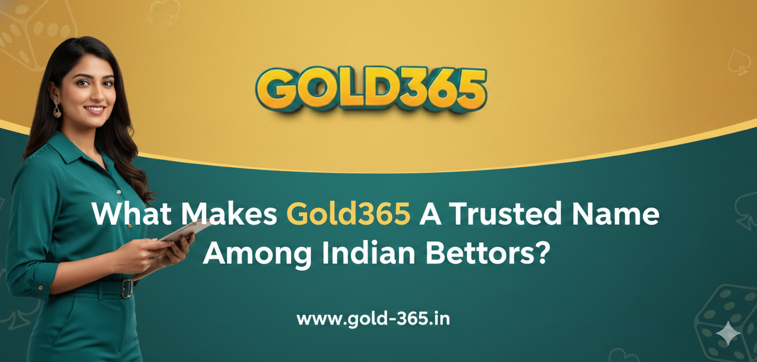 What Makes Gold365 a Trusted Name Among Indian Bettors
