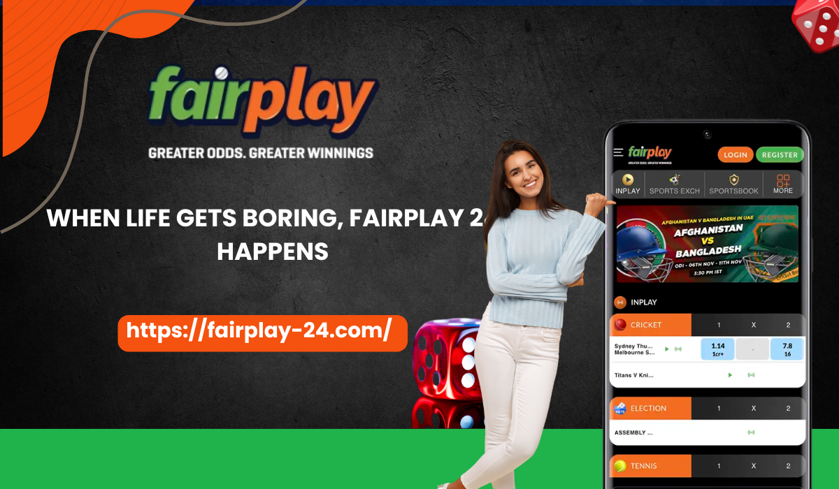 When Life Gets Boring, Fairplay 24 Happens