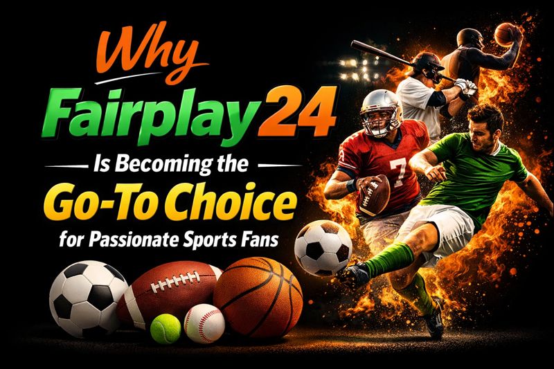Why Fairplay24 Is Becoming the Go-To Choice for Passionate Sports Fans