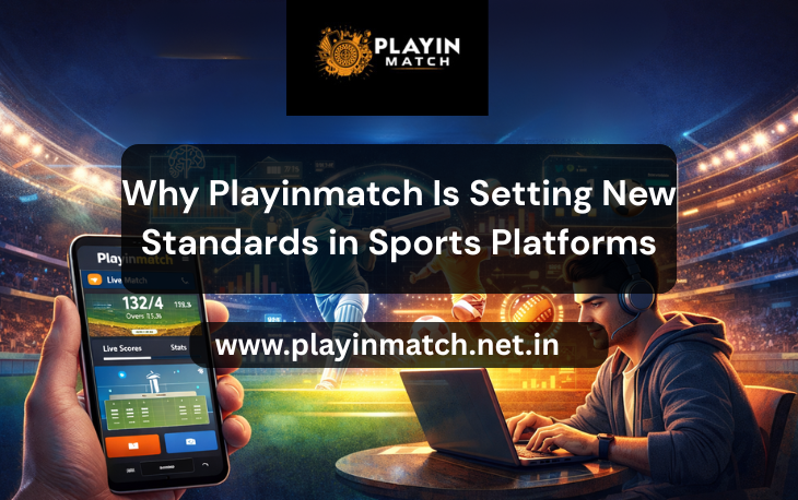 Why Playinmatch Is Setting New Standards for Sports Access Platforms in India